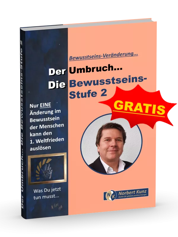 Der Umbruch... Die Bewusstseins-Stufe 2 von Norbert Kunz Der Umbruch... Die Bewusstseins-Stufe 2 von Norbert Kunz